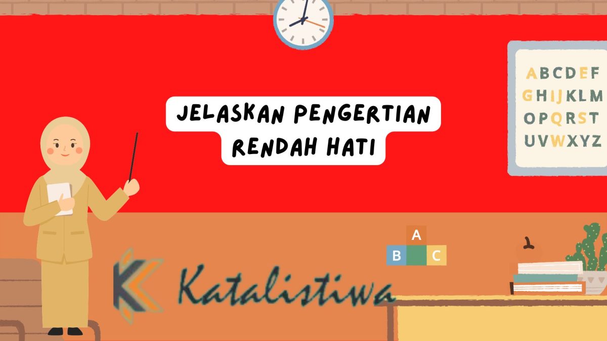 Jelaskan Pengertian Rendah Hati - Katalistiwa