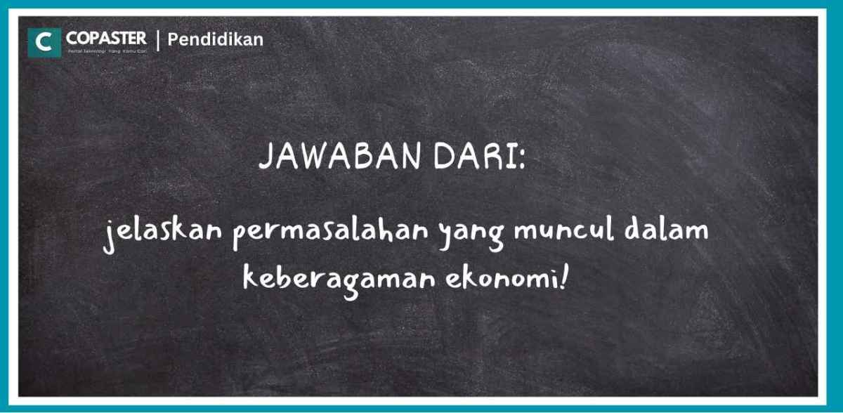 Jelaskan permasalahan yang muncul dalam keberagaman ekonomi