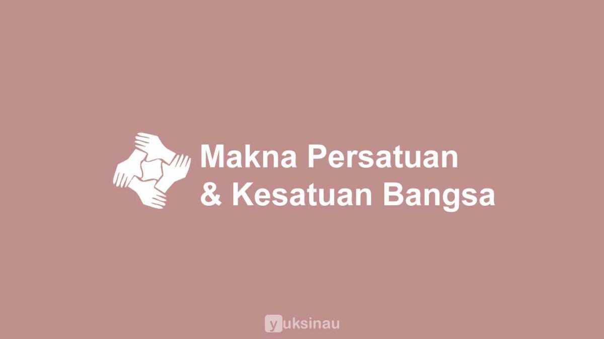 Apa makna persatuan dan kesatuan