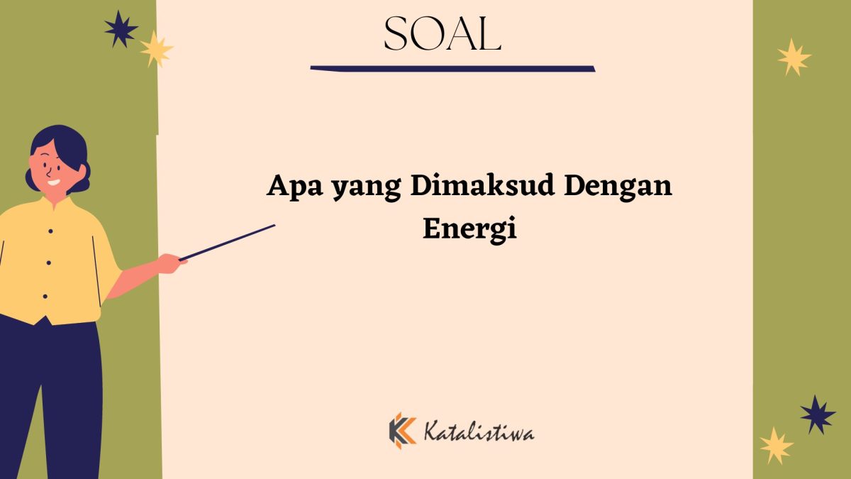 Apa yang dimaksud dengan sumber energi