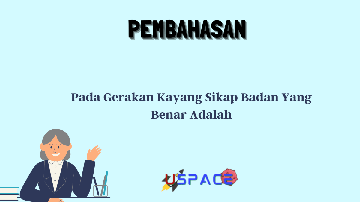 Pada Gerakan Kayang Sikap Badan Yang Benar Adalah