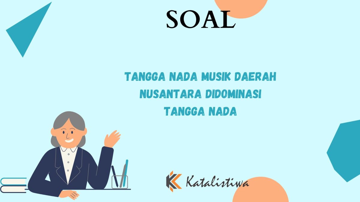Tangga Nada Musik Daerah Nusantara Didominasi Tangga Nada - Katalistiwa
