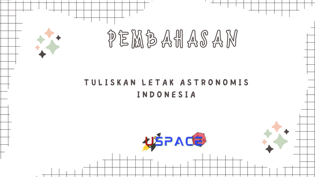 Tuliskan letak indonesia secara astronomis