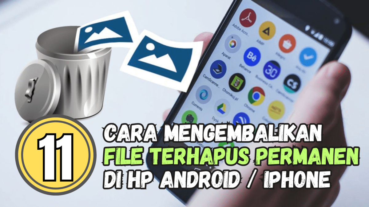 11 Cara Mengembalikan File Terhapus Permanen di HP 2025