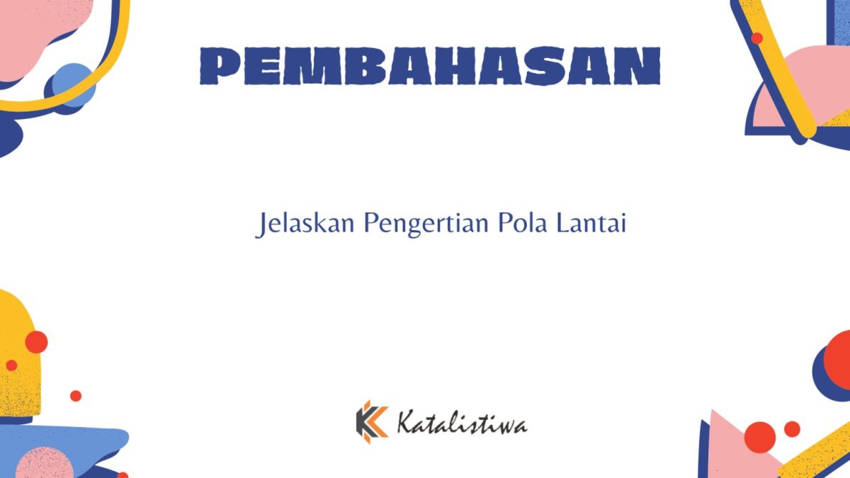 Jelaskan Pengertian Pola Lantai