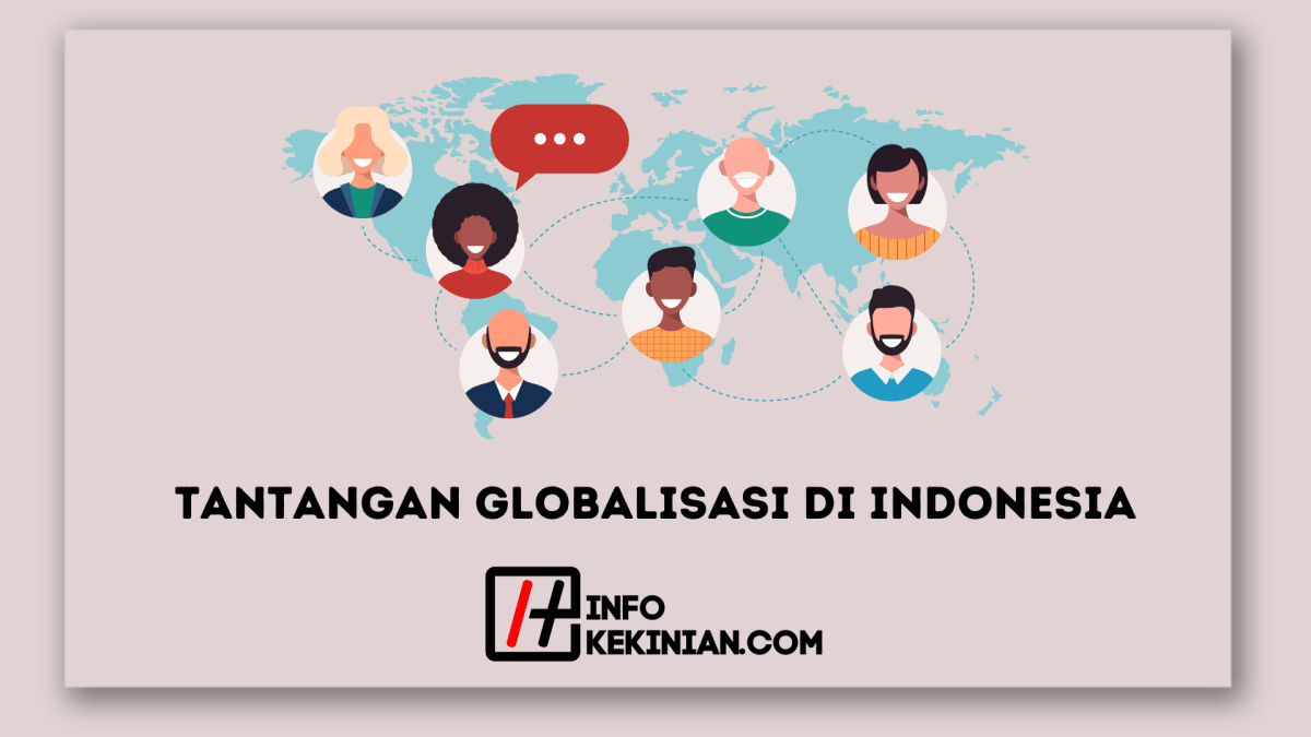 12 Tantangan Globalisasi di Indonesia yang Menggemparkan!