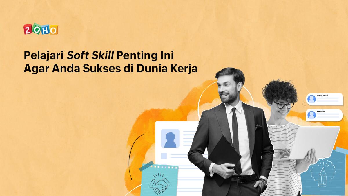 10 Soft Skill yang Harus Anda Miliki untuk Sukses di Masa Depan