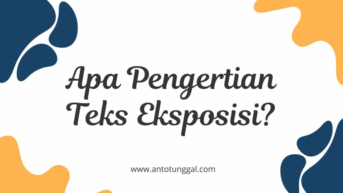 Jelaskan pengertian teks eksposisi